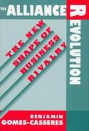 The Alliance Revolution The New Shape of Business Rivalry cover