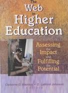 The Web in Higher Education Assessing the Impact and Fulfilling the Potential cover
