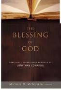 The Blessing of God Previously Unpublished Sermons of Jonathan Edwards cover