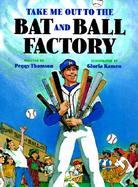 Take Me Out to the Bat and Ball Factory cover