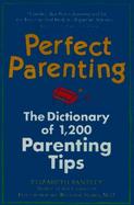 Perfect Parenting: The Dictionary of 1,000 Parenting Tips cover