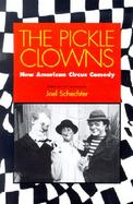 The Pickle Clowns New American Circus Comedy cover
