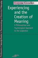 Experiencing and the Creation of Meaning A Philosophical and Psychological Approach to the Subjective cover