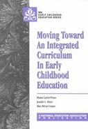 Moving Toward an Integrated Curriculum in Early Childhood Education cover