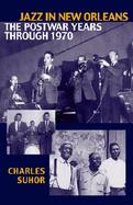 Jazz in New Orleans The Postwar Years Through 1970 cover