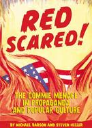 Red Scared! The Commie Menace in Propaganda and Popular Culture cover