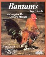 Bantams Husbandry and Care, Diseases, and Breeding With a Special Chapter on Understanding Bantams cover