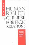 Human Rights in Chinese Foreign Relations Defining and Defending National Interests cover
