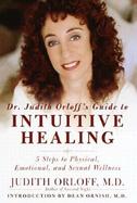 Dr. Judith Orloff's Guide to Intuitive Healing: Five Steps to Physical, Emotional and Sexual Wellness cover