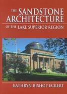 The Sandstone Architecture of the Lake Superior Region cover