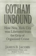 Gotham Unbound How New York City Was Liberated from the Grip of Organized Crime cover