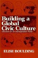 Building a Global Civic Culture Education for an Interdependent World cover