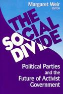 The Social Divide Political Parties and the Future of Activist Government cover