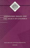 Amerindian Images and the Legacy of Columbus cover