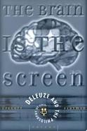 The Brain Is the Screen Deleuze and the Philosophy of Cinema cover