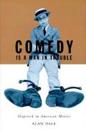 Comedy Is a Man in Trouble Slapstick in American Movies cover