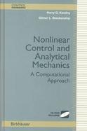Nonlinear Control and Analytical Mechanics A Computational Approach cover