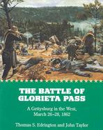 The Battle of Glorieta Pass A Gettysburg in the West, March 26-28, 1862 cover