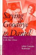 Saying Goodbye to Daniel When Death Is the Best Choice cover