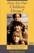 How Do Our Children Grow? Introducing Children to God, Jesus, the Bible, Prayer, Church cover