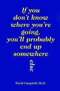 If You Don't Know Where You're Going, You'll Probably End Up Somewhere Else cover
