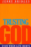 Trusting God Even When Life Hurts cover