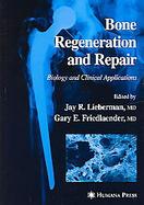 Bone Regeneration and Repair Biology and Clinical Applications cover