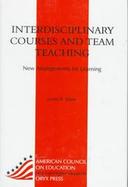 Interdisciplinary Courses and Team Teaching: New Arrangements for Learning cover