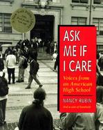 Ask Me If I Care: Voices from an American High School cover