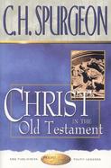 Christ in the Old Testament Sermons on the Foreshadowings of Our Lord in Old Testament History, Ceremony & Prophecy cover