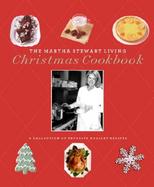 The Martha Stewart Living Christmas Cookbook A Collection of Favorite Holiday Recipes cover