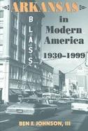 Arkansas in Modern America, 1930-1999 cover
