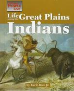 Life Among the Great Plains Indians cover
