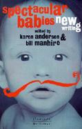 Spectacular Babies: New Writing cover