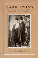 Dark Twins: Imposture and Identity in Mark Twain's America cover