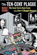 The Ten-Cent Plague The Great Comic-Book Scare and How It Changed America cover