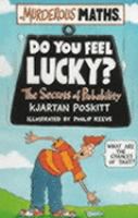 Do You Feel Lucky? The Secrets of Probability (Murderous Maths) cover