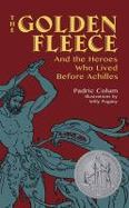 The Golden Fleece : And the Heroes Who Lived Before Achilles cover