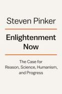 Enlightenment Now : The Case for Reason, Science, Humanism, and Progress cover