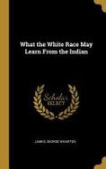 What the White Race May Learn from the Indian cover
