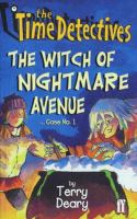 The Time Detectives: The Witch of Nightmare Avenue Case No.1 (The time detectives) cover