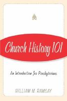 Church History 101 An Introduction For Presbyterians cover