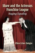 Shaw and the Actresses Franchise League : Staging Equality cover