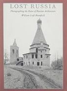 Lost Russia Photographing the Ruins of Russian Architecture cover