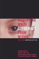 Disrupting White Supremacy From Within White People On What We Need To Do cover