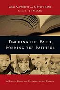 Teaching the Faith, Forming the Faithful A Biblical Vision for Education in the Church cover
