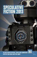 Speculative Fiction 2013 : The Year's Best Online Reviews, Essays and Commentary cover