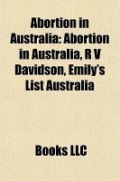 Abortion in Australi : Abortion in Australia, R V Davidson, Emily's List Australia cover