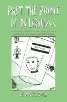 Past The Point Of Delirium A Collection Of Science Fiction Short Stories And Poems From The Mind Of A Formerly Teenaged Eccentric cover