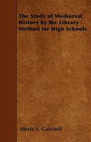 The Study of Mediaeval History by the Library Method for High Schools cover
